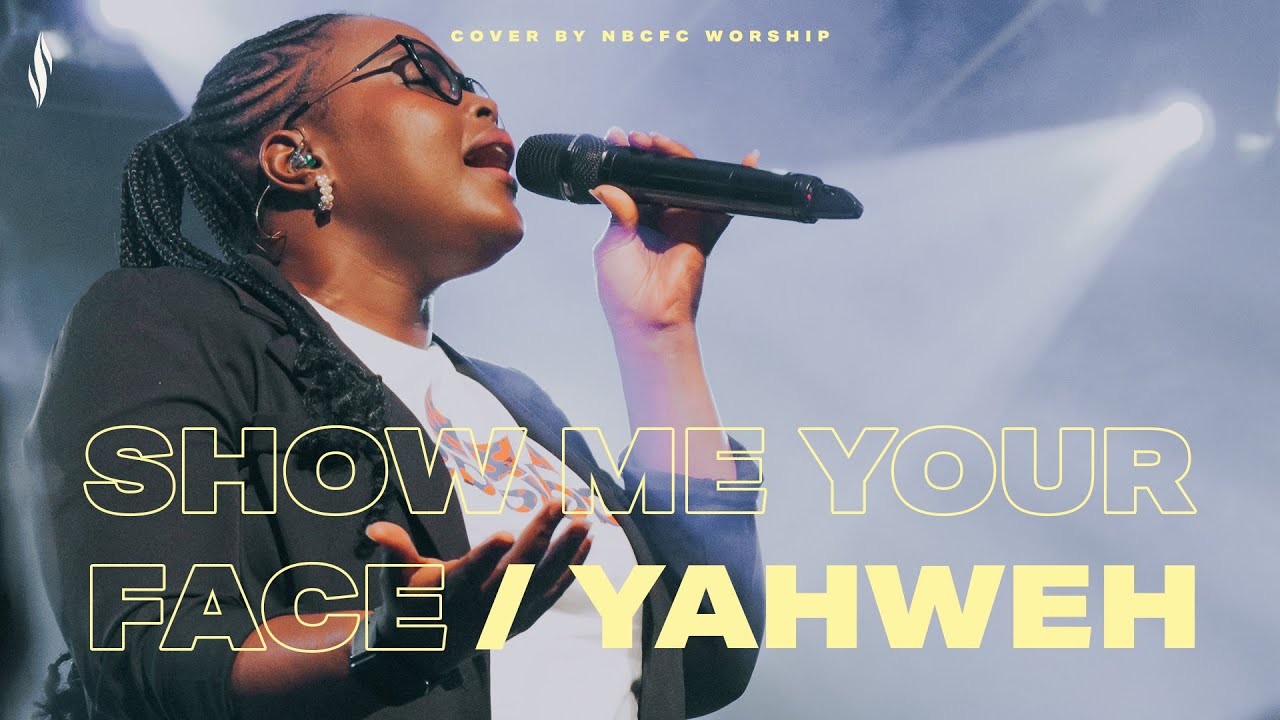 Покажи мне своё лицо / Яхве (вживую) | NBCFC Worship | Музыкальное видео