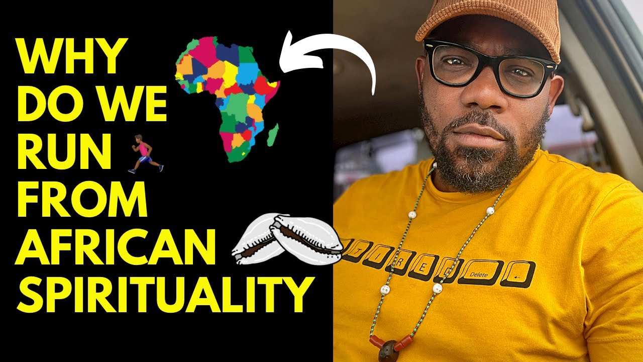 Why do we run from African Spirituality?