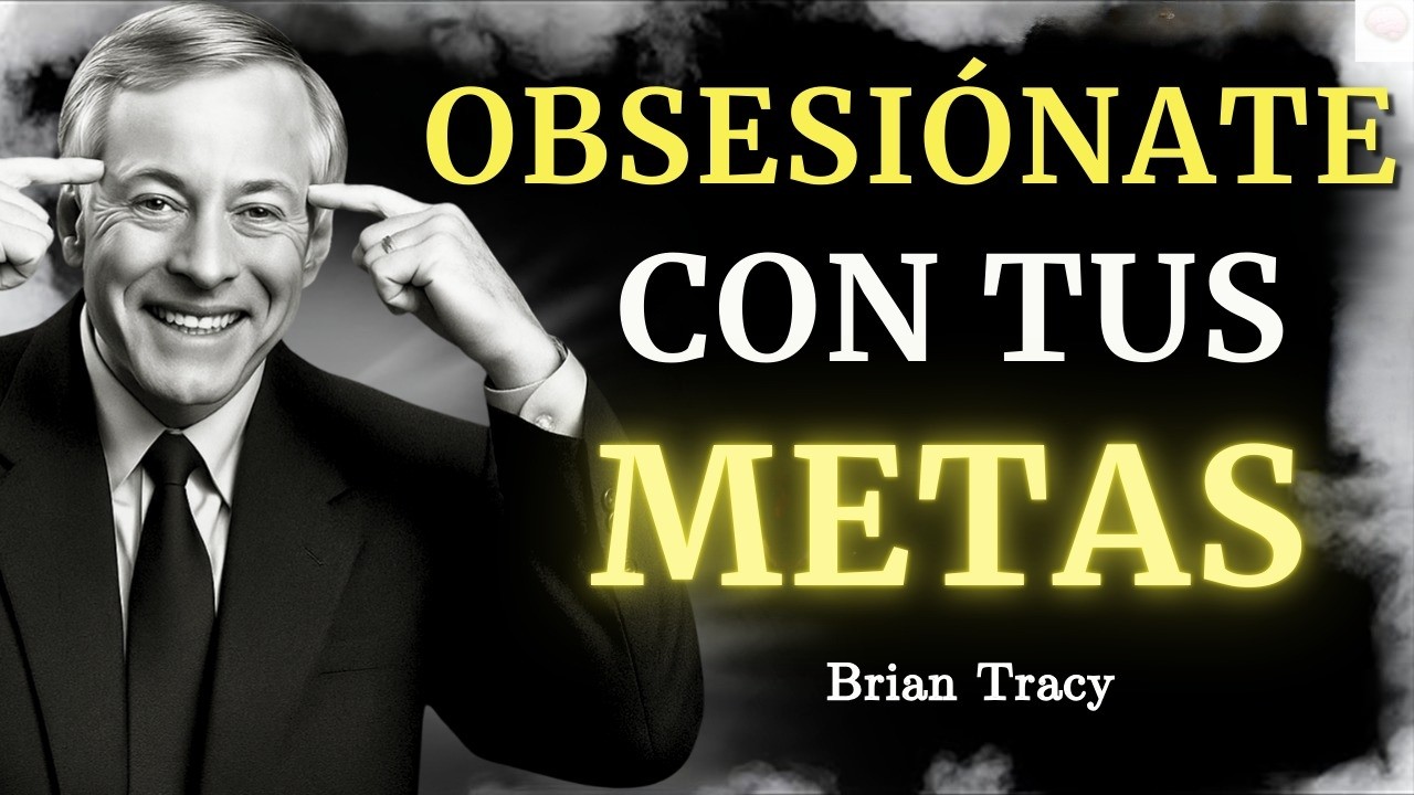 Vuelve tu Meta una OBSESIÓN y NADIE Podrá Detenerte �� - Brian Tracy