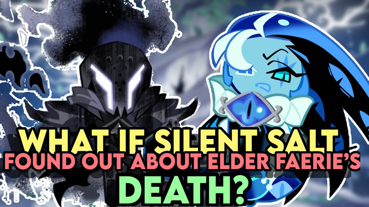 WHAT IF SILENT SALT COOKIE FOUND OUT ABOUT ELDER FAERIES DEATH? // CRK