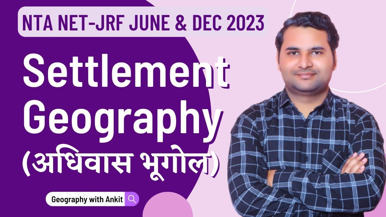L01 | Settlement Geography (अधिवास भूगोल) | Rural & Urban Settlement | NET JRF 2023 | By Ankit Sir