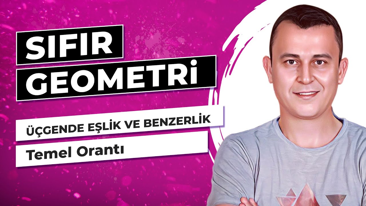 Temel Orantı Benzerliği | ÜÇGENDE EŞLİK BENZERLİK | F10 YAYINLARI SIFIR GEOMETRİ
