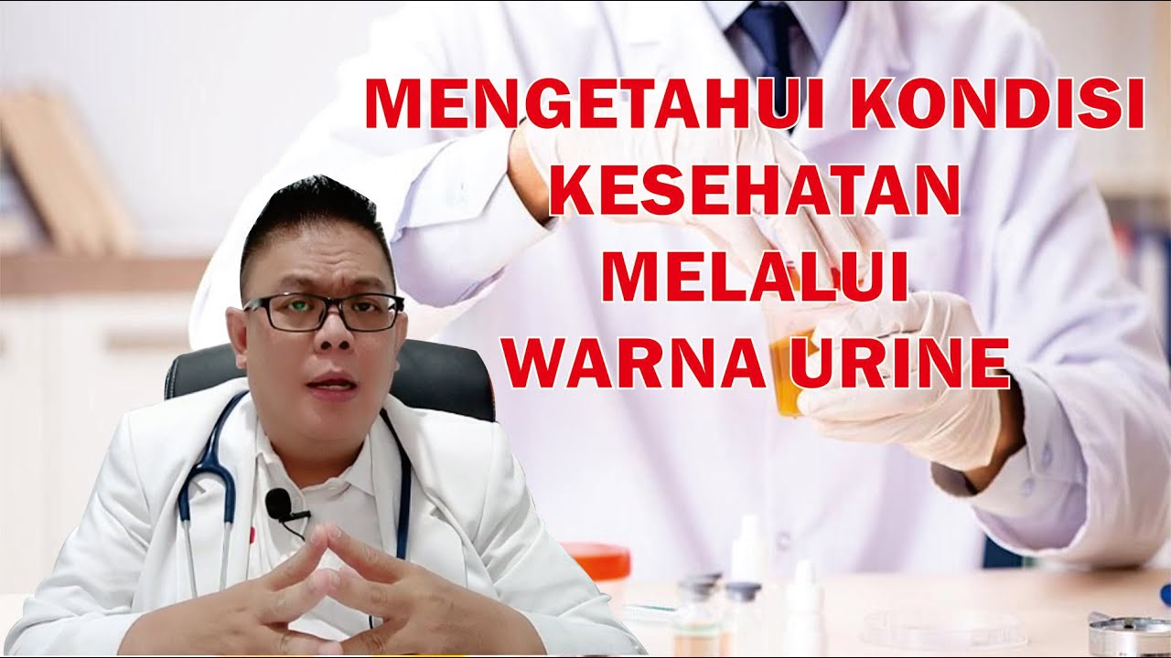 MENGETAHUI KONDISI KESEHATAN MELALUI WARNA URINE...............