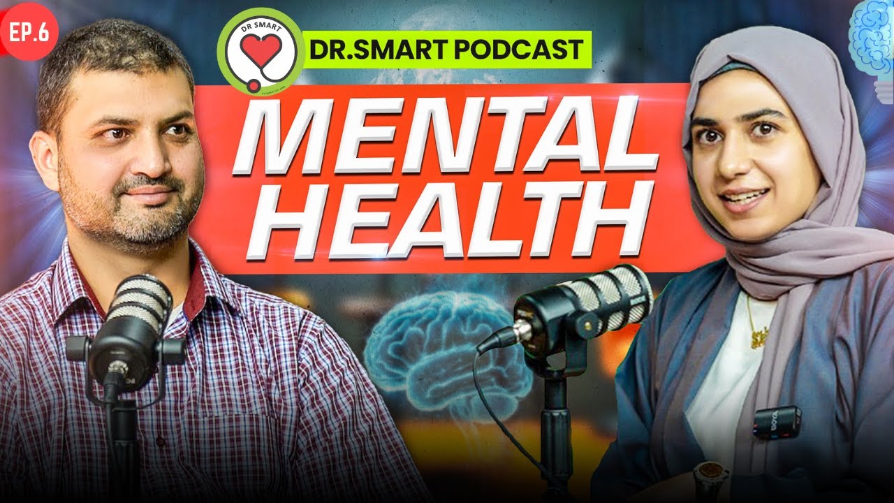 Mental Health ki haqeeqat | Zehni bemari ki wajah, alamaat, Ilaaj || Dr Smart Talks EP06