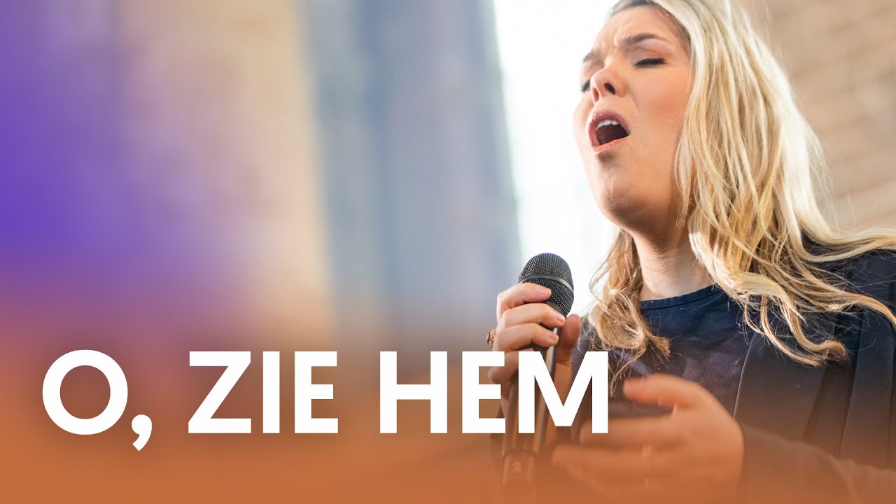 O, zie Hem - Nederland Zingt