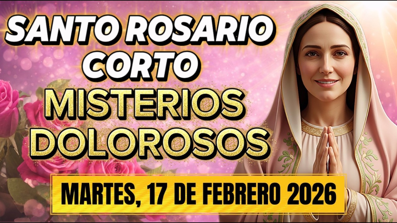 Santo Rosario Corto de Hoy – Martes 17 de Febrero 2026 | Misterios Dolorosos | Oración por la Paz