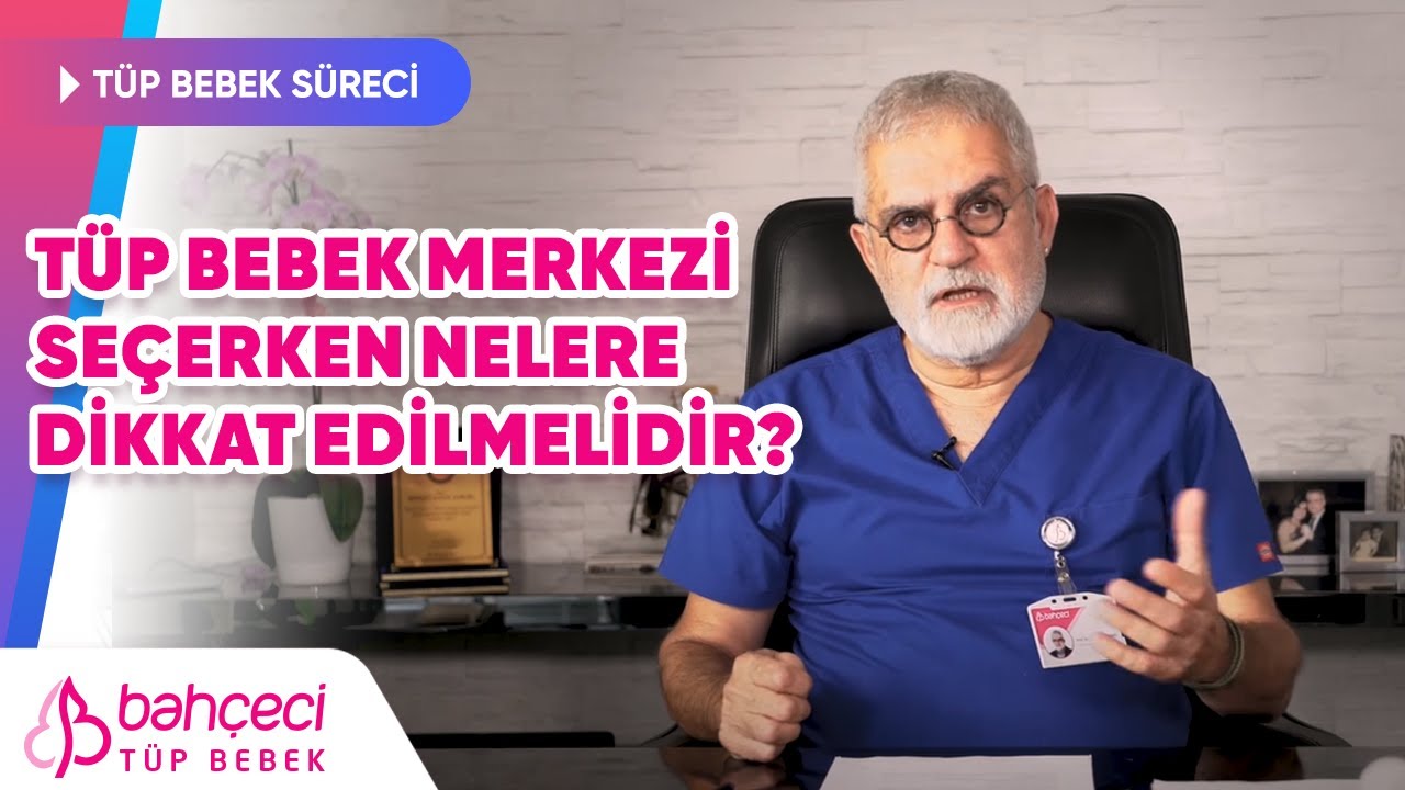 Tüp Bebek Merkezi Seçerken Nelere Dikkat Edilmelidir? | Bahçeci Tüp Bebek