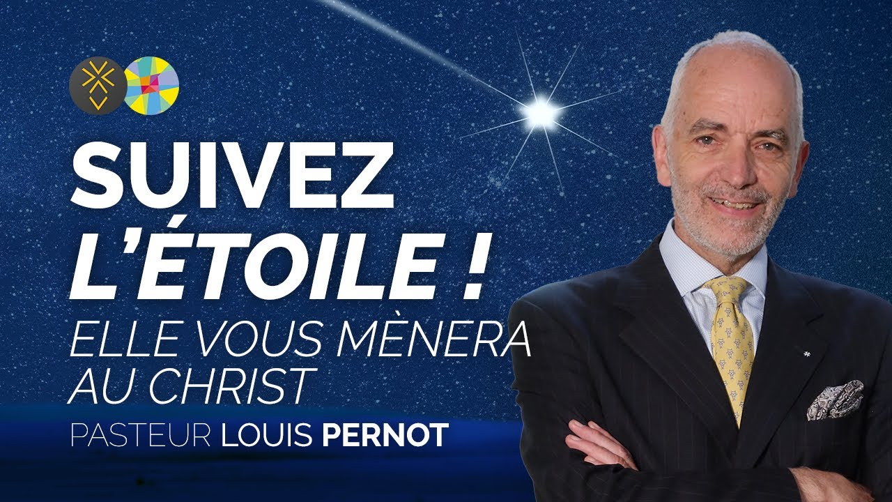 Suivez l'Étoile ! Elle vous mènera au Christ | Pasteur Louis Pernot