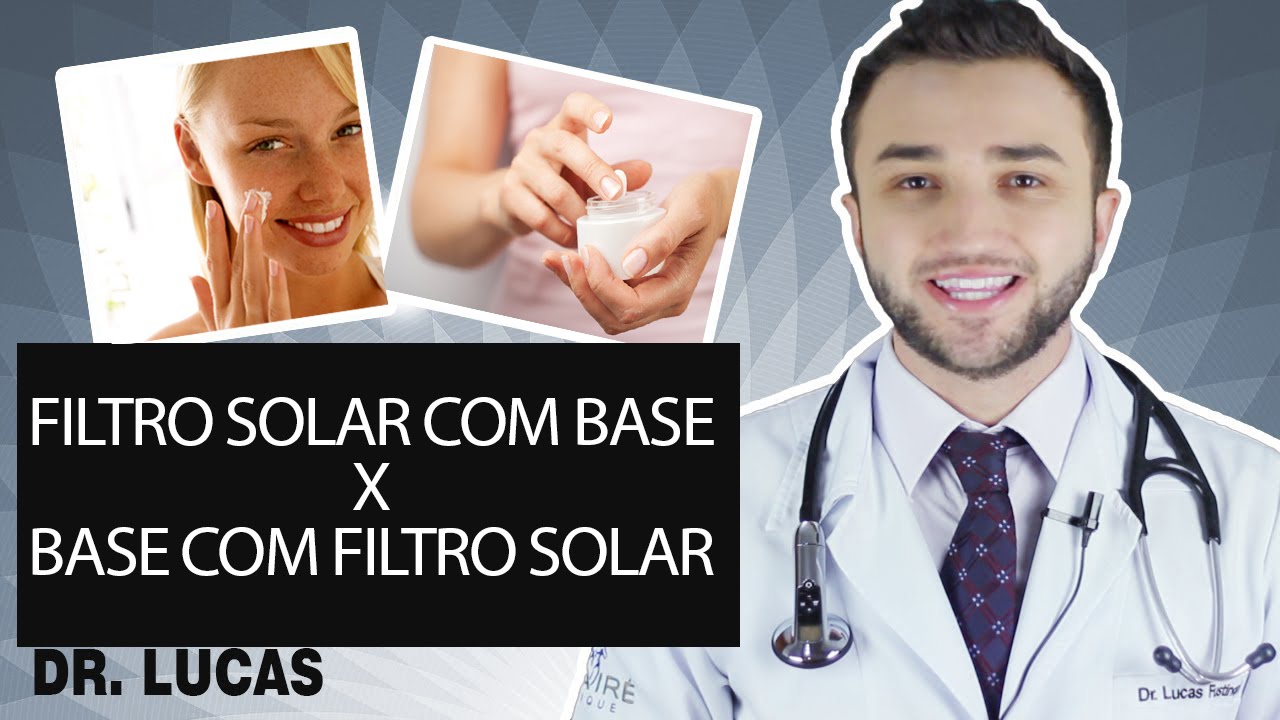 Filtro solar com Base X Base com Filtro solar? DR LUCAS FUSTINONI