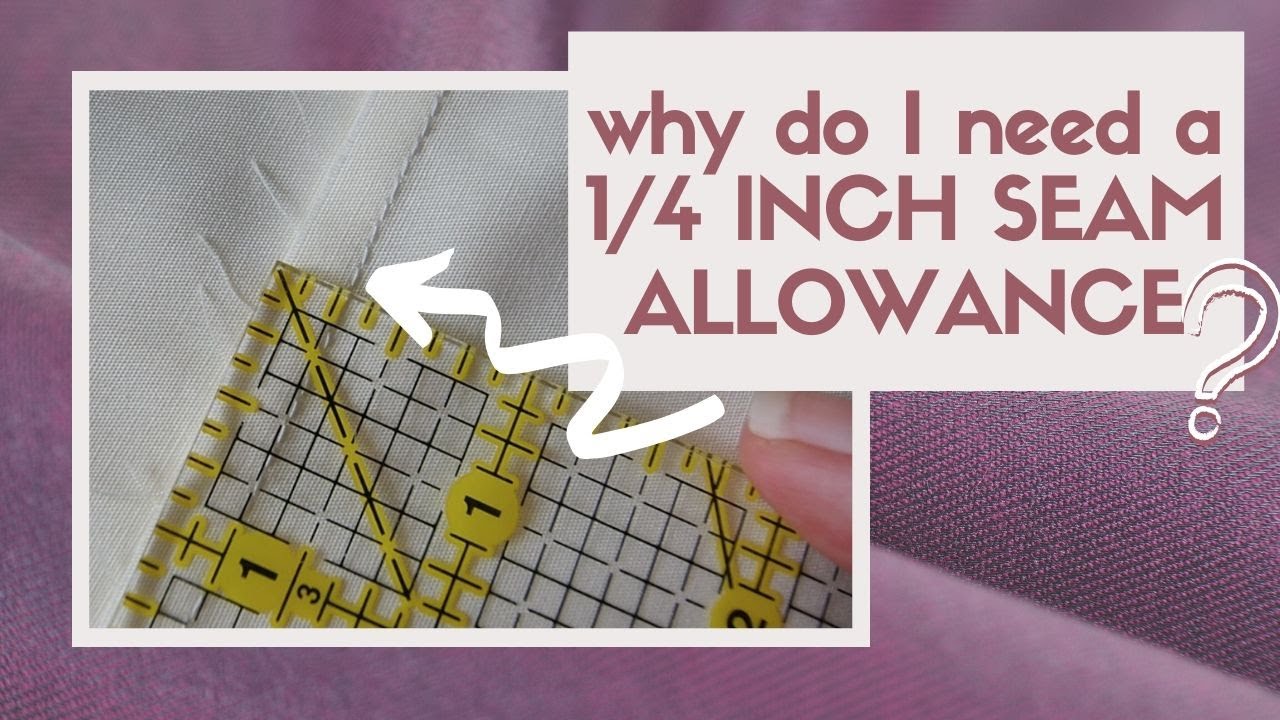 Quilting seam allowance: why is the quarter inch seam allowance such a big deal? Quilting Q&A
