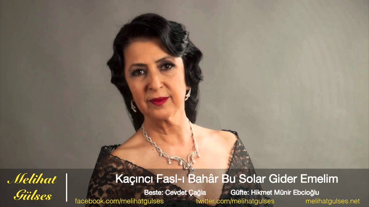 Melihat Gülses - Kaçıncı Fasl-ı Bahâr Bu Solar Gider Emelim