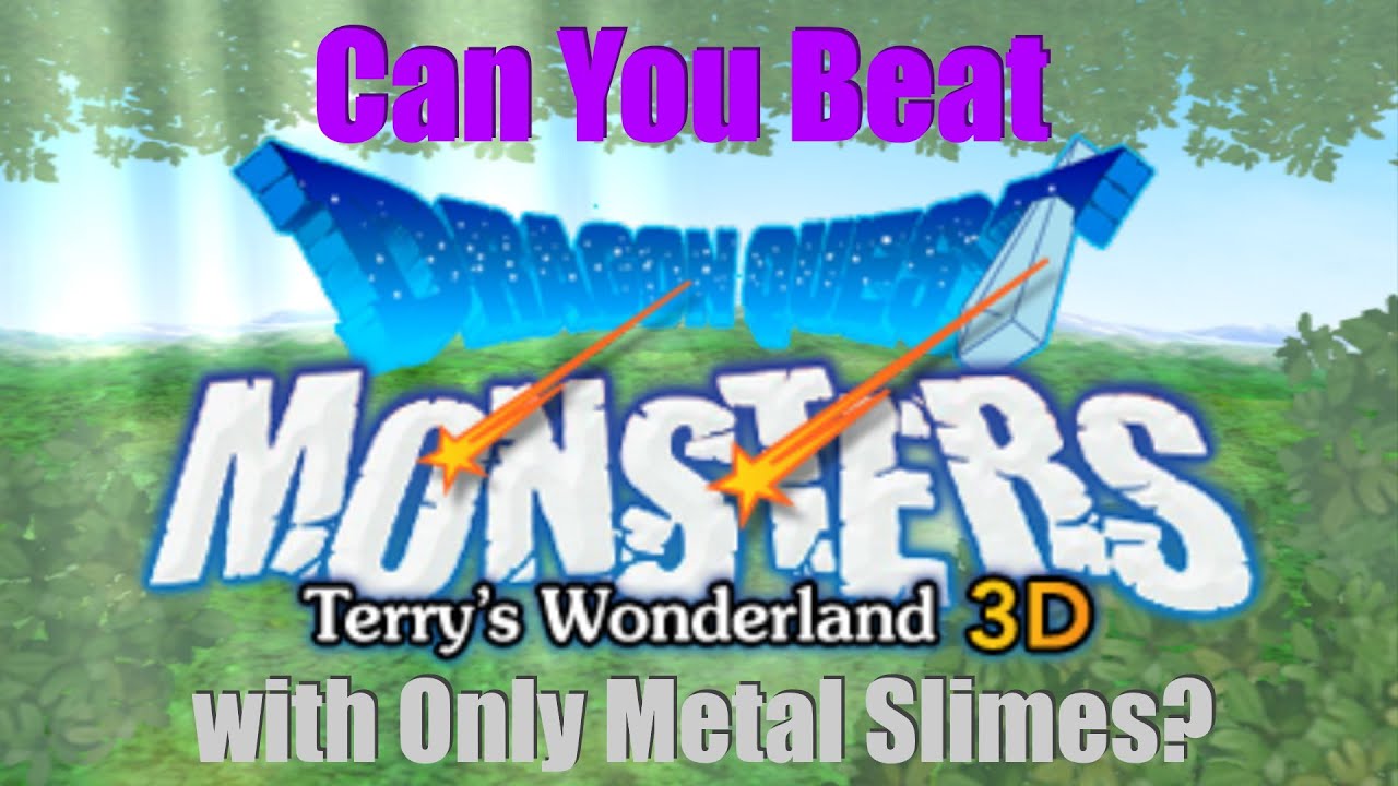 Can You Beat Dragon Quest Monsters: Terry's Wonderland 3D with Only Metal Slimes? (Part 2/3)