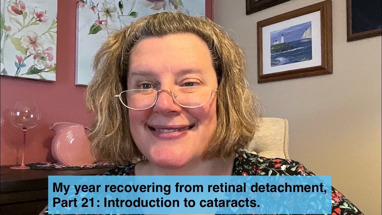 My year recovering from retinal detachment, part 21: Introduction to cataracts.