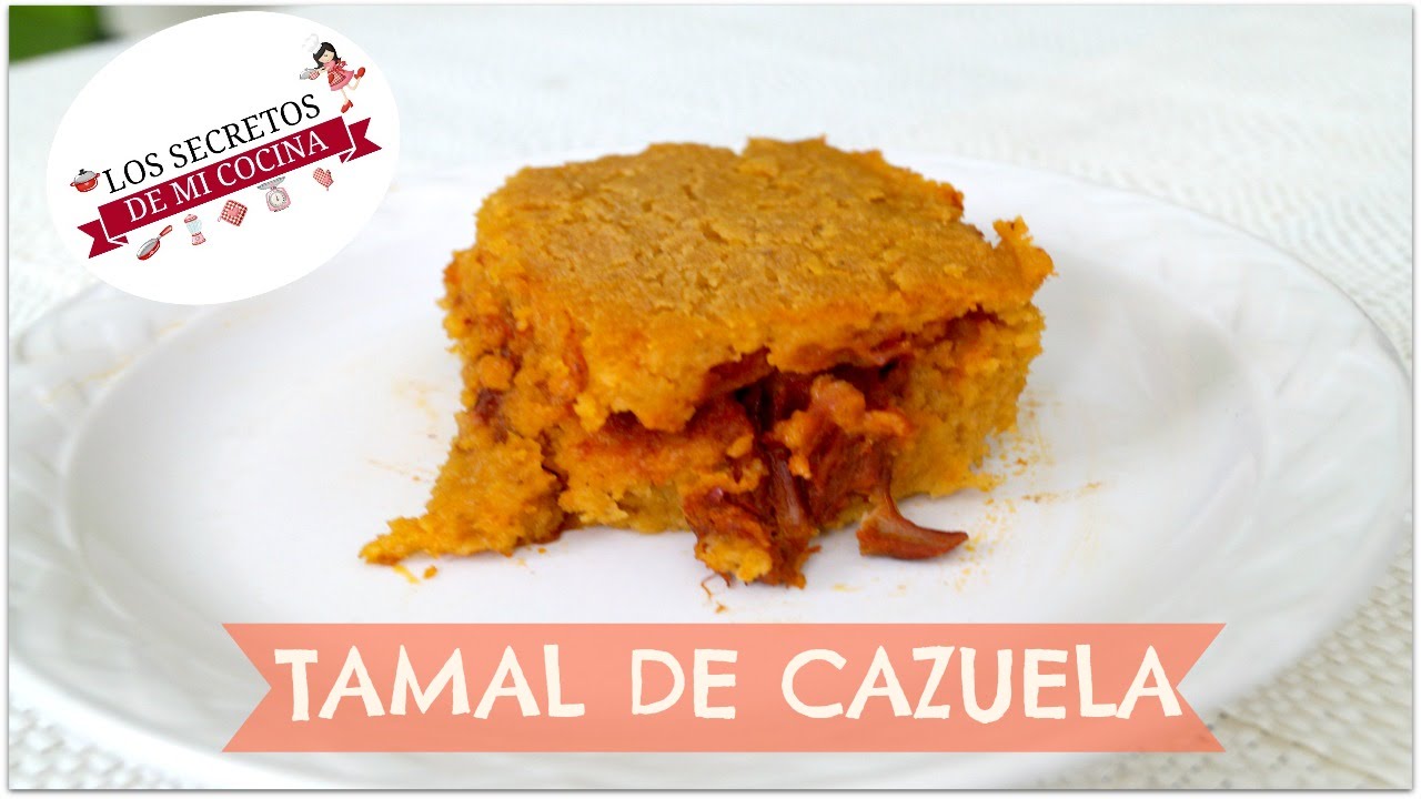 TAMAL DE CAZUELA🍰LOS SECRETOS DE MI COCINA🍰