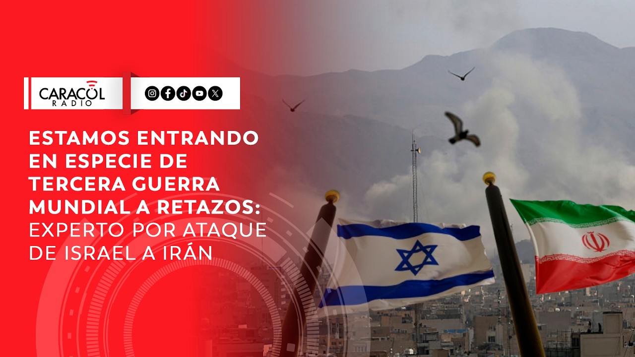 Estamos en especie de t3rc3ra gu3rr4 mundial: experto por ataque de Israel a Irán |Noticiero Caracol