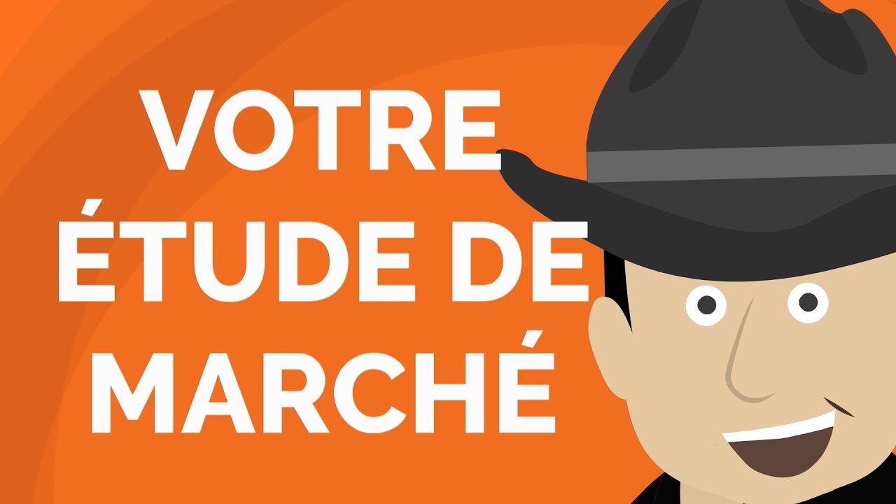 Comment Réaliser Une Super ÉTUDE DE MARCHÉ ?