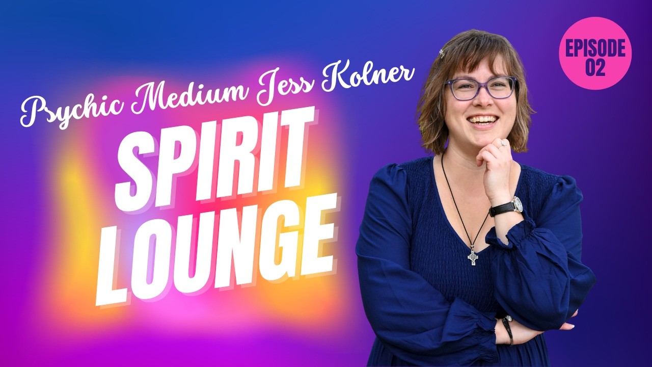Psychic Medium Jess Kolner - The Spirit Lounge - Episode 2
