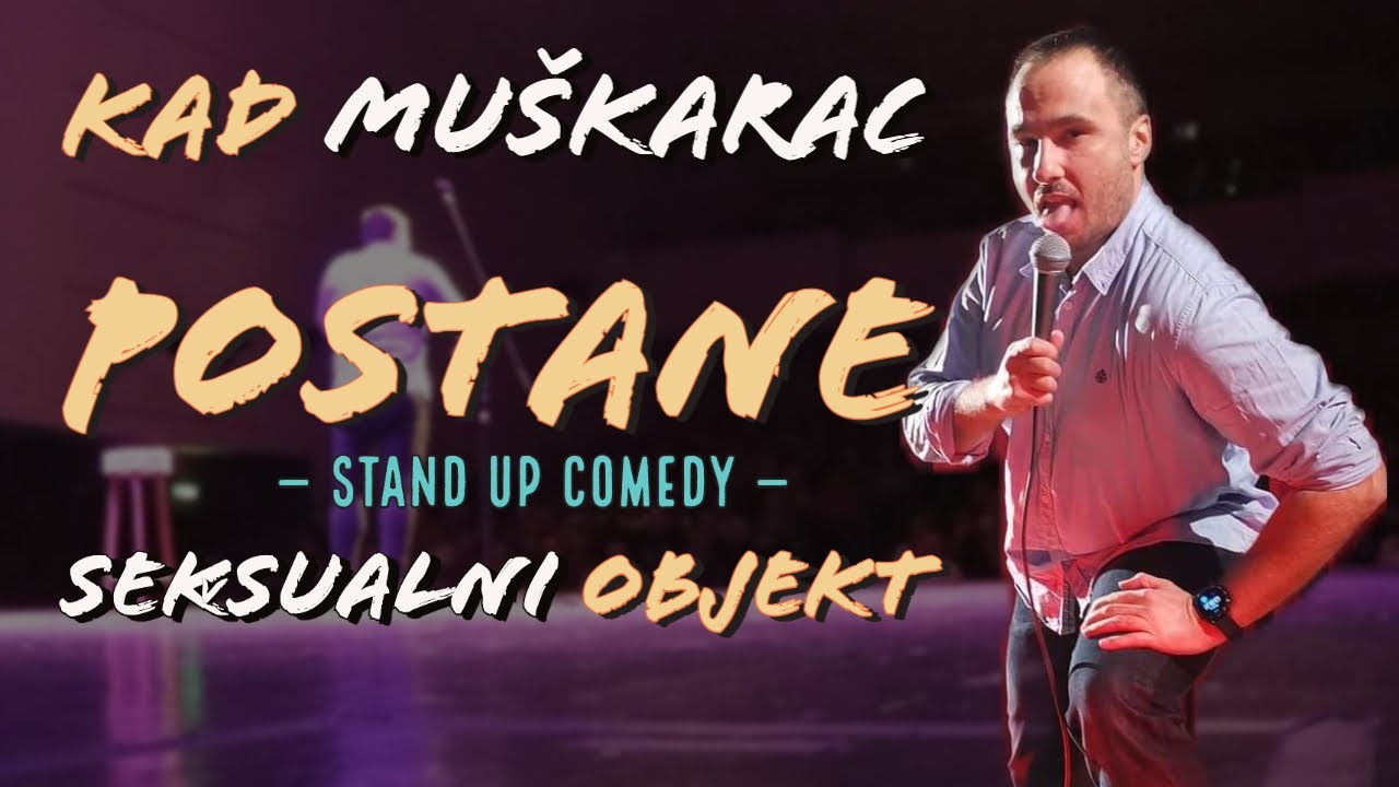 Kako reagiram kad me žene doživljavaju kao seksualni objekt - Marko Dejanović Stand Up Komedija