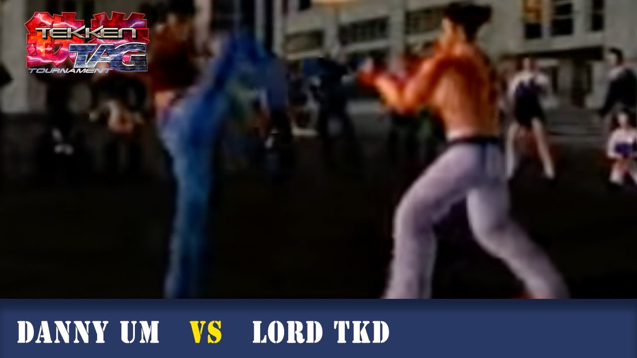 Danny UM (Kazuya - Jin) vs Lord TKD (Hwoarang - Baek) - Casual Match Tekken Tag
