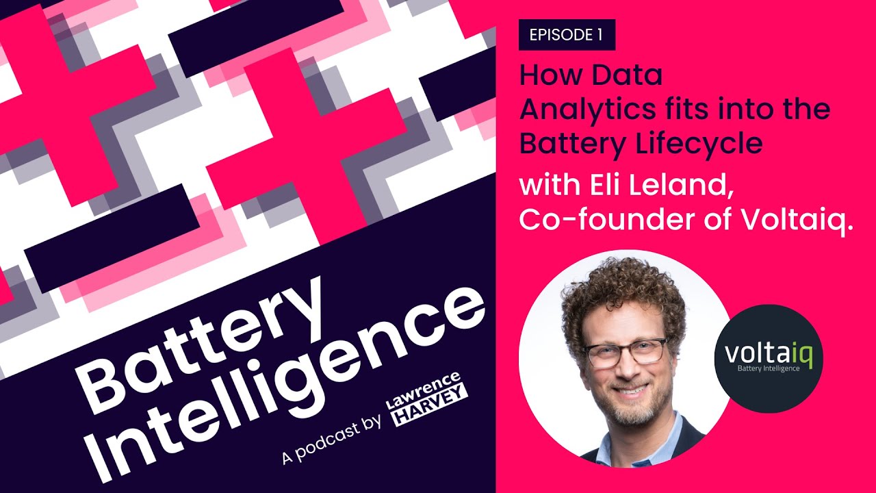 How Data Analytics fits into the Battery Lifecycle with Eli Leland, Co-founder of Voltaiq