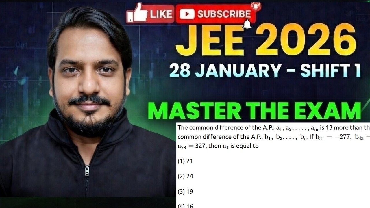 28 JANUARY SHIFT 1 2026 SEQUENCE The common difference of the A.P.: a1, a2, …., amis13 more than the