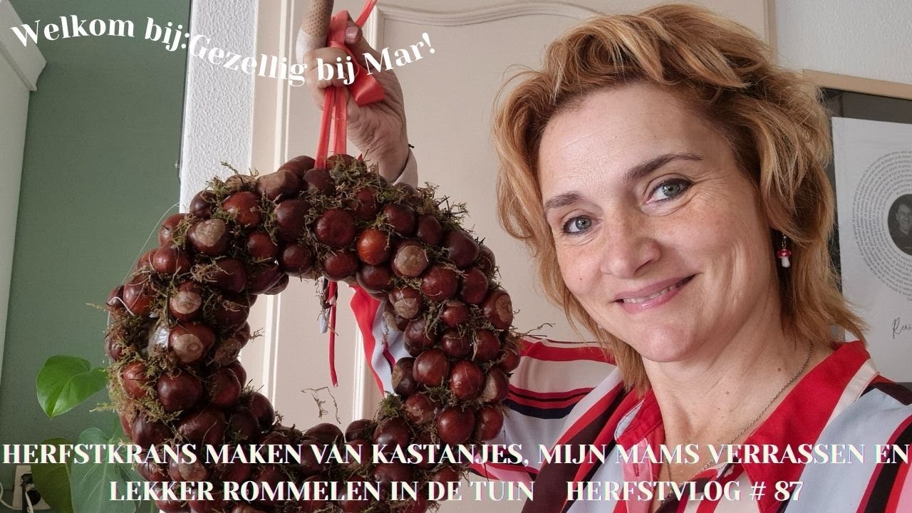 HERFSTKRANS MAKEN VAN KASTANJES, MIJN MAMS VERRASSEN & LEKKER ROMMELEN IN DE TUIN    HERFSTVLOG # 87