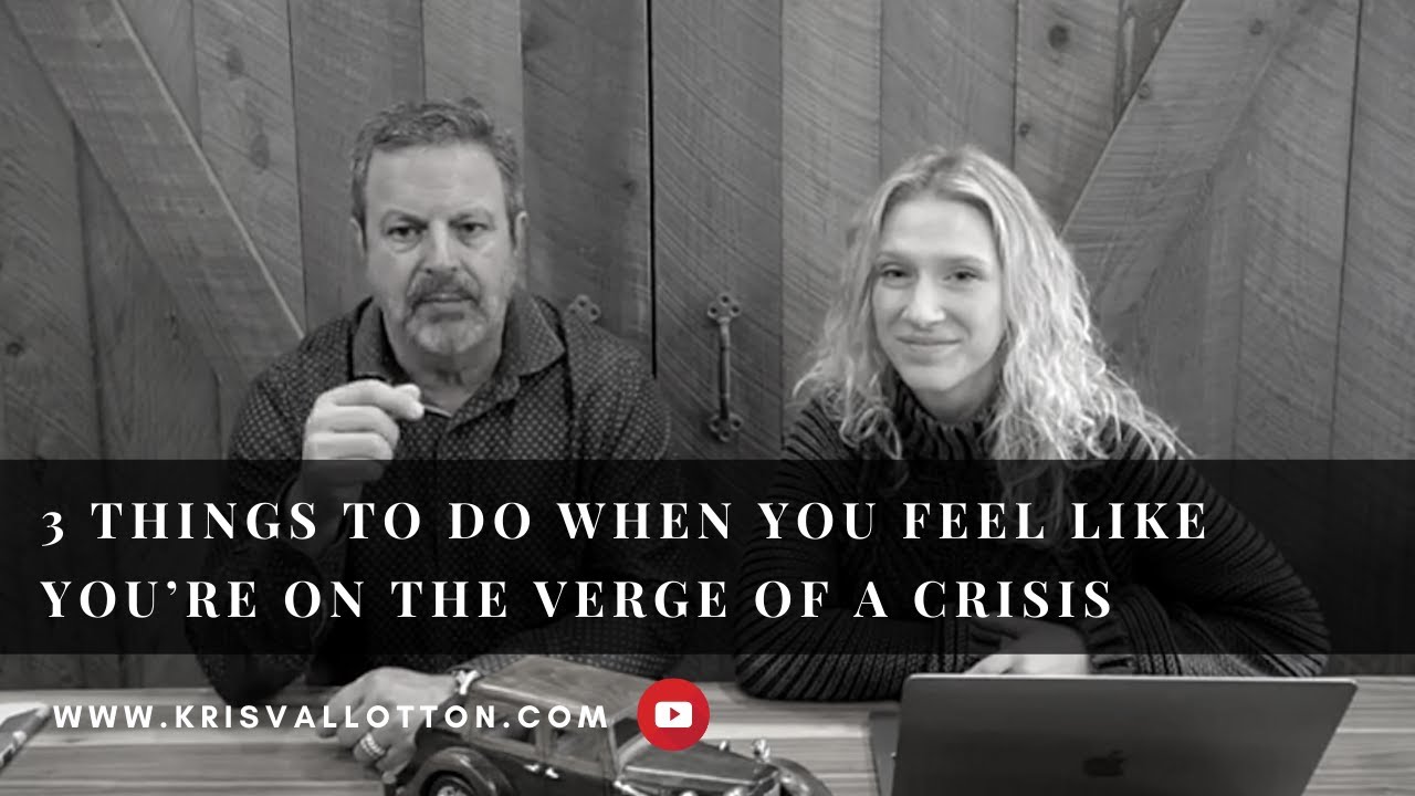 3 Things to Do When You Feel Like You’re on the Verge of a Crisis