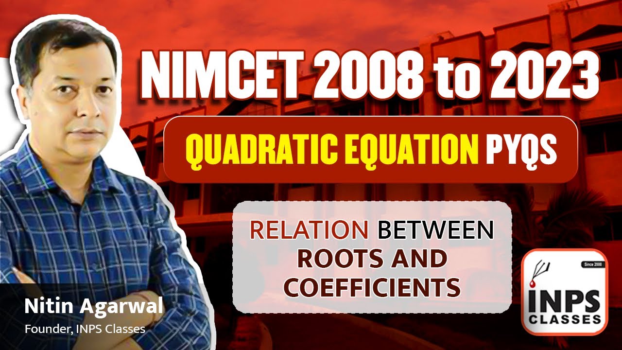 NIMCET  PYQ 2008 to 2023 Quadratic Equation | Relation Between Roots and coefficients | INPS Class