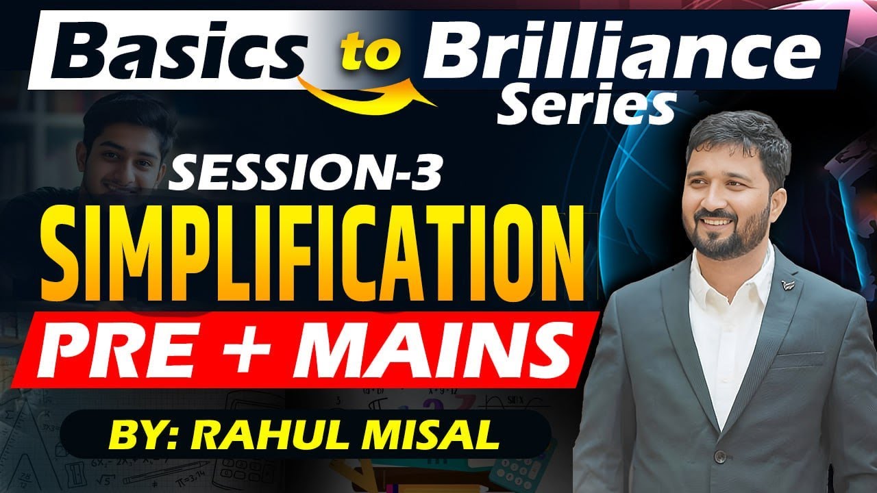 Basics To Brilliance Series Session 3: Simplification :- By - Rahul Misal Sir