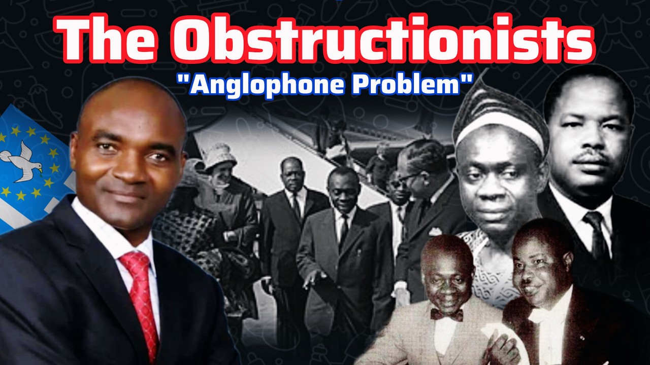THE OBSTRUCTIONISTS | ANGLOPHONE PROBLEM | SOUTHERN CAMEROONS I AMBAZONIA