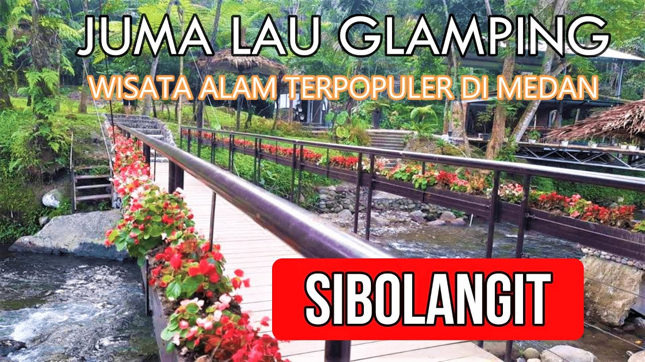Juma Lau Sibolangit Wisata Alam di Medan untuk keluarga yang wajib dikunjungi