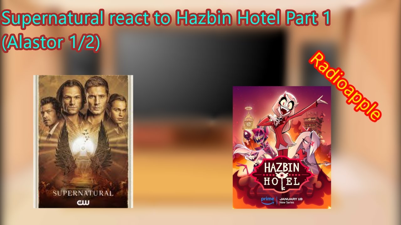 Supernatural react to Hazbin Hotel Part 1 (Alastor 1/2)  | Radioapple | | Put speed to 2X |