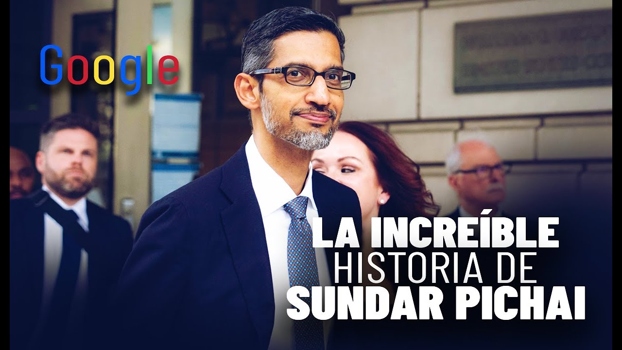 LA INCREÍBLE HISTORIA DE SUNDAR PICHAI.