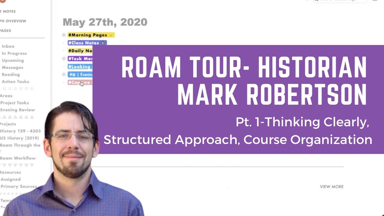 Roam Tour with Historian Mark Robertson Pt. 1: Daily Notes, Structured Roam, Course Organization