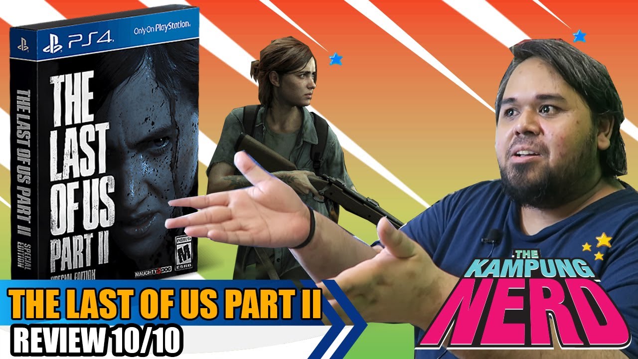 Kenapa The Last Of Us Part II Berhak 10/10 | The Kampung Nerd