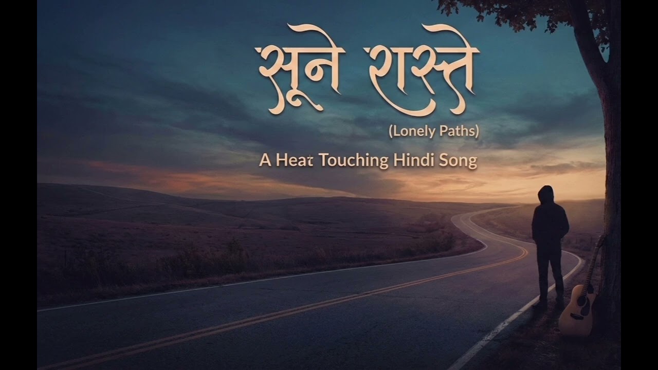 Sune Raaste (Lonely Paths) A Heart Touching Hindi Song.