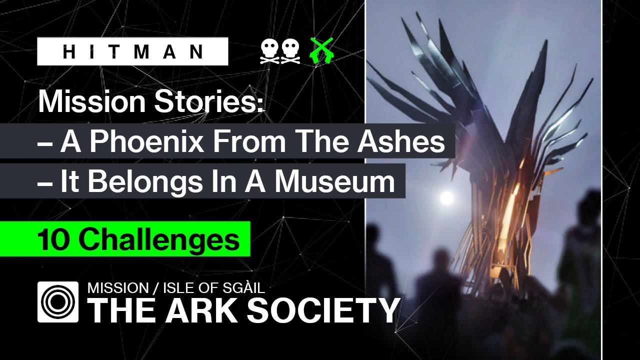 HITMAN | Isle of Sgail | The Ark Society – MS: A Phoenix From The Ashes & It Belongs In A Museum