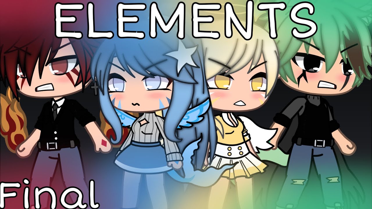 ELEMENTS ~ Final | gachalife series