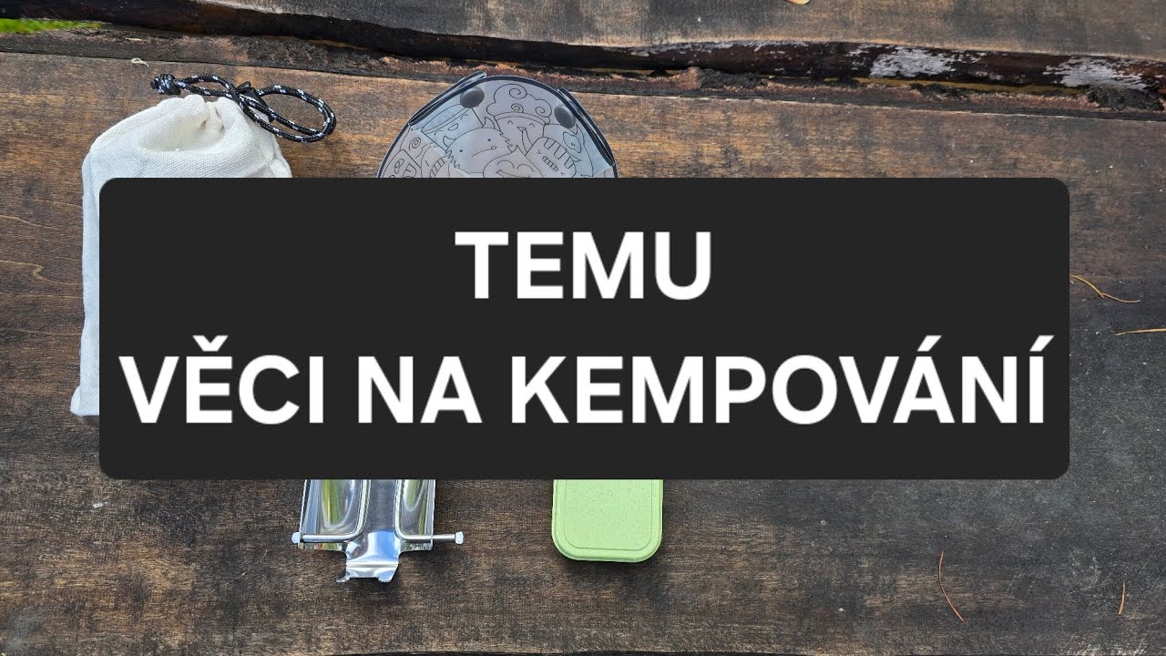 TEMU - věci do př&iacute;rody BLBOSTI NEBO UŽITEČN&Eacute; VĚCI?  (OUTDOOR/ BUSHCRAFT/ CAMPING)