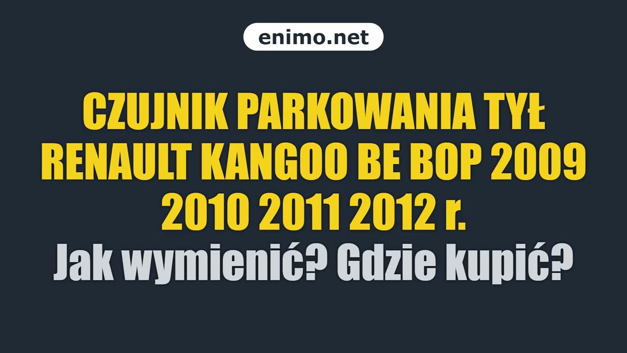 CZUJNIK PARKOWANIA TYŁ RENAULT KANGOO BE BOP 2009 2010 2011 2012 r. Jak wymienić? Gdzie kupić?