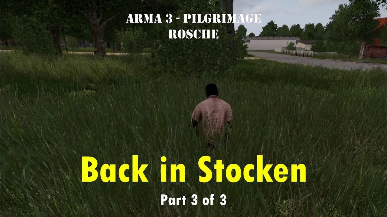 Back in Stocken -  Part 3 of 3  [Arma 3] [Pilgrimage][Rosche]