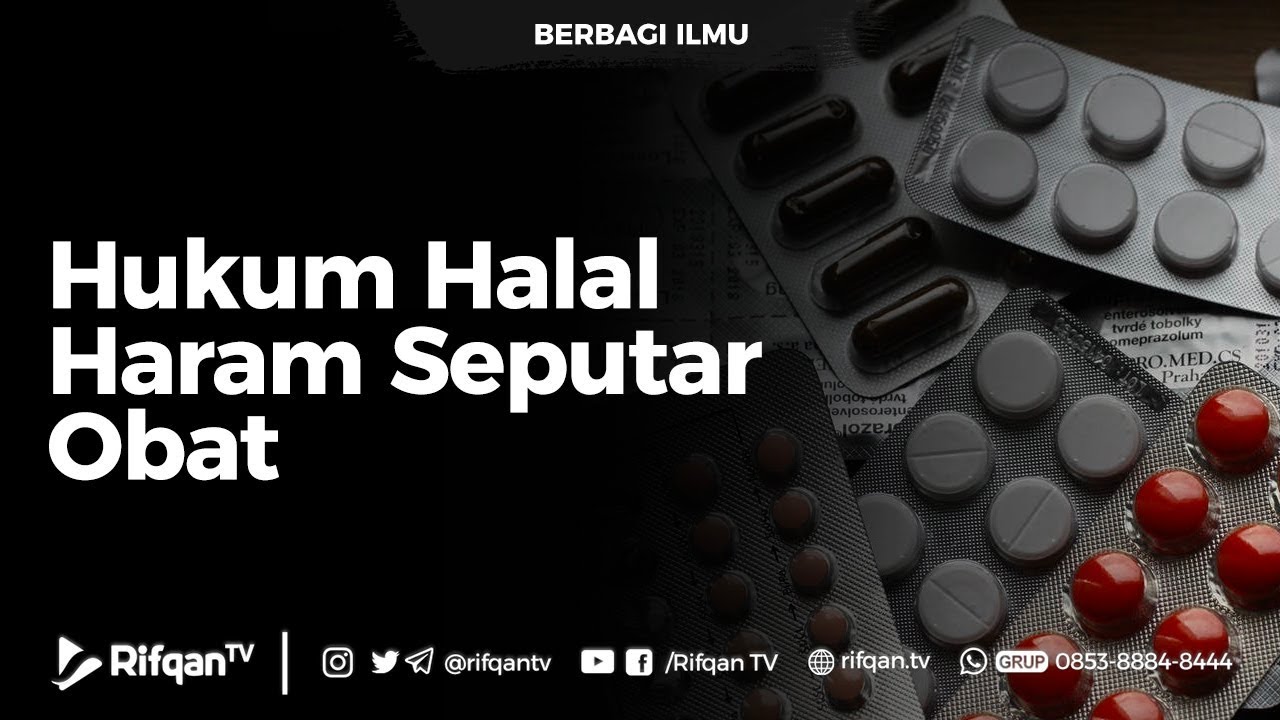 Hukum Halal Haram Seputar Obat - Ustadz dr. Raehanul Bahraen