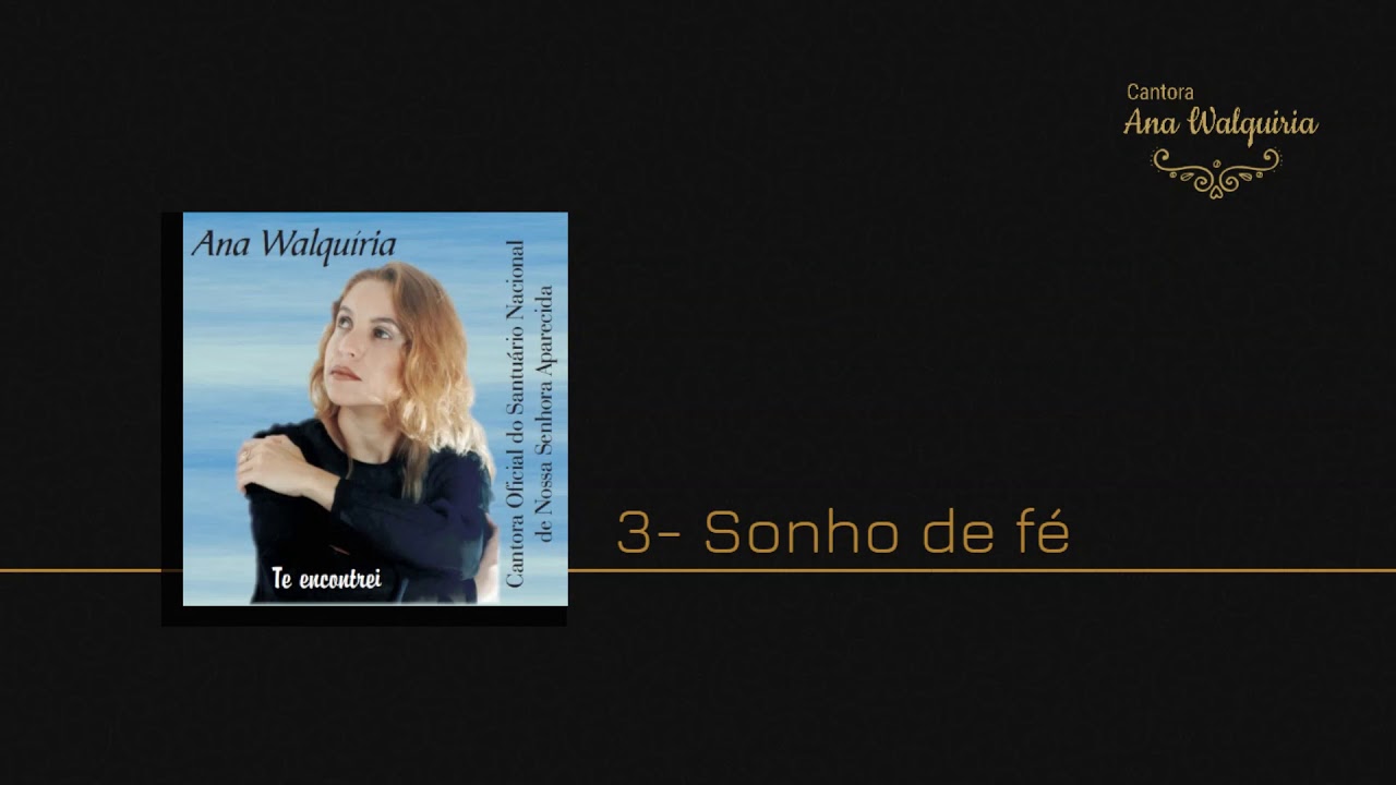 3 - Sonho de Fé - CD Te Encontrei (Ana Walquiria)