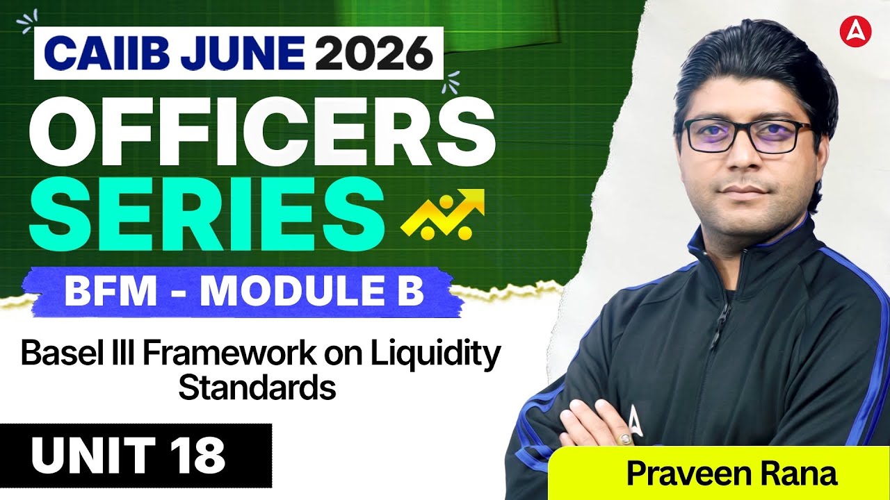 CAIIB June 2026 | BFM Module B | UNIT 18 Basel III Framework on Liquidity Standard | Praveen Rana