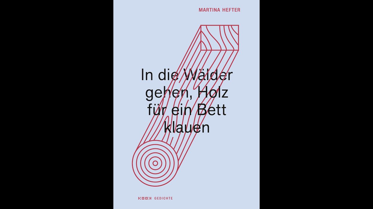 Lyrik-Empfehlungen 2022 | Martina Hefter: In die W&auml;lder gehen, Holz f&uuml;r ein Bett klauen