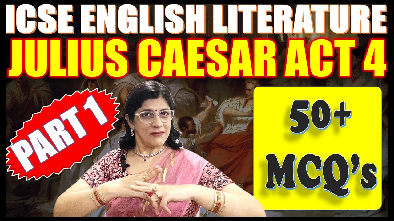 52 MCQ's - JULIUS CAESAR - WILLIAM SHAKESPEARE | ACT 4 | ENGLISH LITERATURE | ICSE CLASS 10 | PART 1