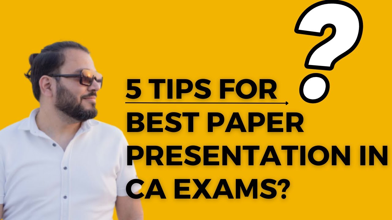 5 Tips for Best Paper presentation in CA Exam !