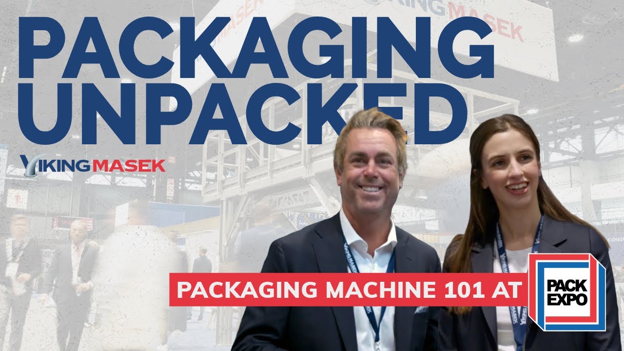 Packaging Unpacked: Packaging Machine 101 at Pack Expo