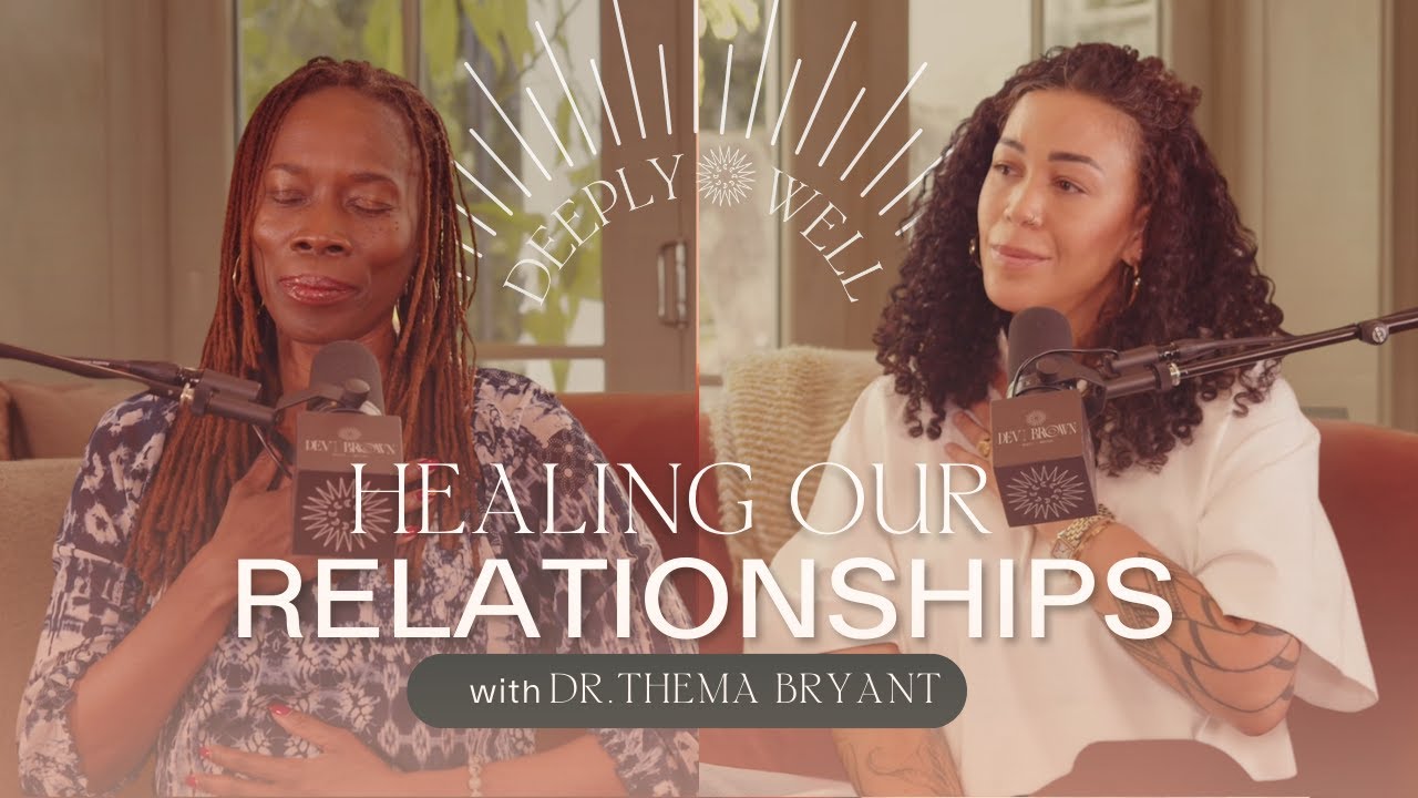 Healing Our Relationships with Dr Thema Bryant