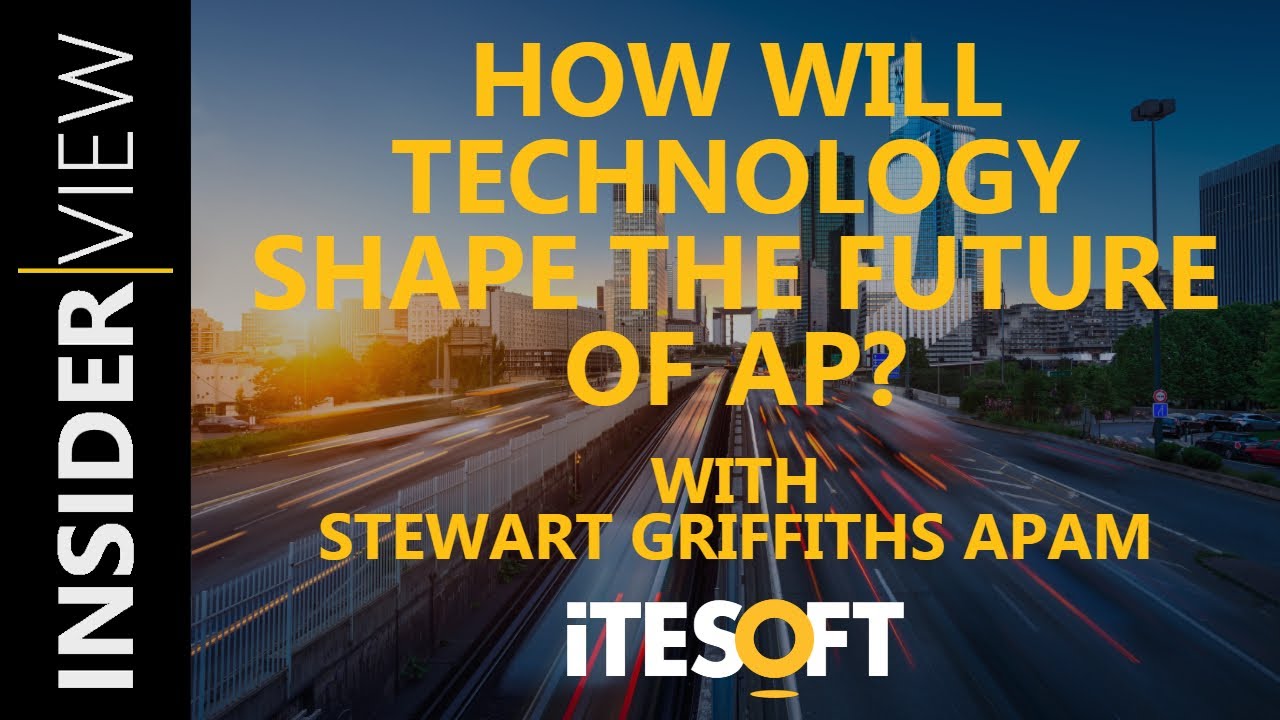 How Will Technology Shape the Future of AP? (With Stewart Griffiths APAM) | ITESOFT Insider View